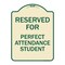 Signmission Reserved for Perfect Attendance Student Heavy-Gauge Aluminum Sign, 24" x 18", TG-1824-23183 A-DES-TG-1824-23183 - alternate 1